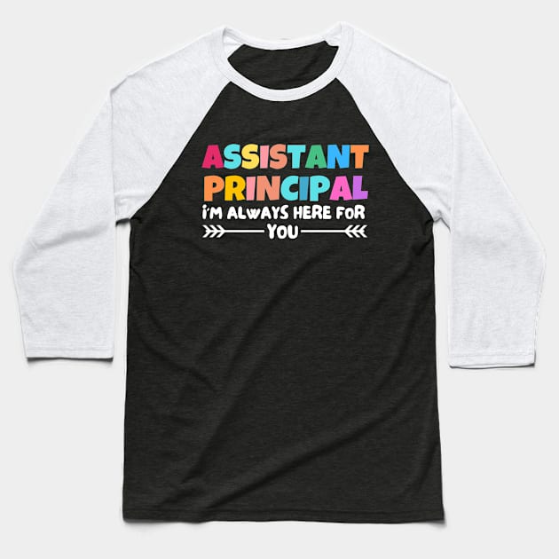 assistant principal, i am always here for you Baseball T-Shirt by Drawab Designs